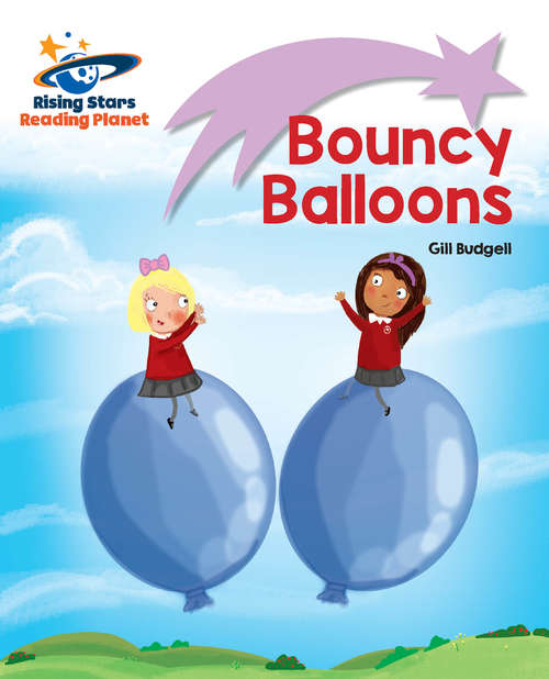 Book cover of Reading Planet - Bouncy Balloons - Lilac: Lift-off