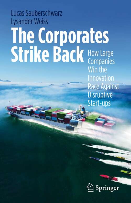 Book cover of The Corporates Strike Back: How Large Companies Win the Innovation Race Against Disruptive Start-ups (1st ed. 2022)