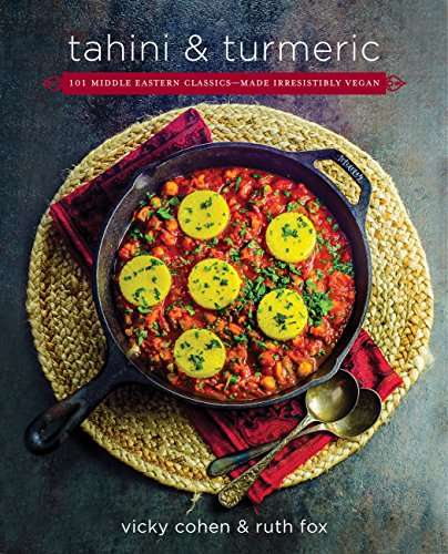 Book cover of Tahini and Turmeric: 101 Middle Eastern Classics -- Made Irresistibly Vegan