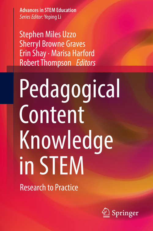 Book cover of Pedagogical Content Knowledge in STEM: Research to Practice (1st ed. 2018) (Advances in STEM Education)