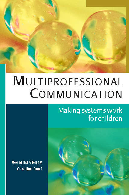 Book cover of Multiprofessional Communication: Making Systems Work For Children (UK Higher Education OUP  Humanities & Social Sciences Education OUP)