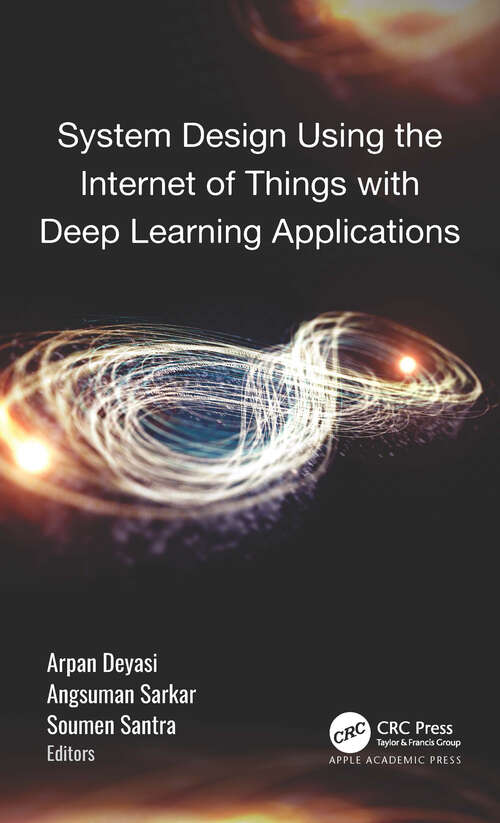 Book cover of System Design Using the Internet of Things with Deep Learning Applications