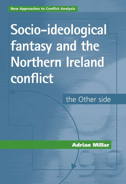 Book cover of Socio-ideological fantasy and the Northern Ireland conflict: The Other side (New Approaches to Conflict Analysis)