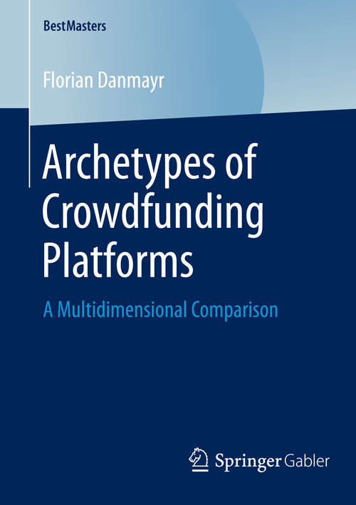 Book cover of Archetypes of Crowdfunding Platforms: A Multidimensional Comparison (2014) (BestMasters)