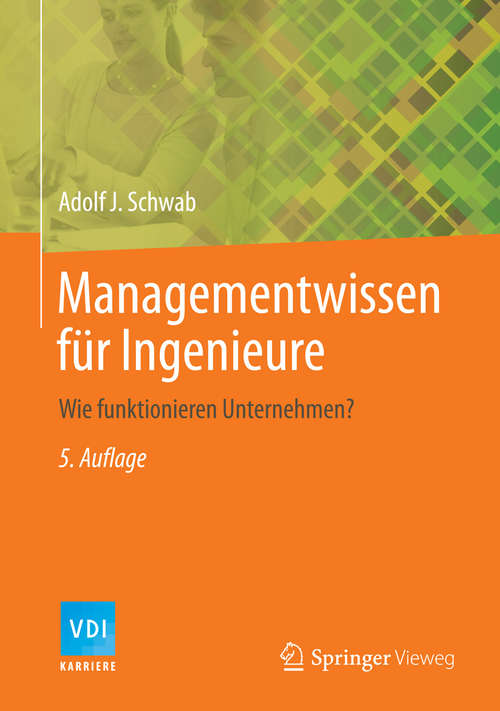Book cover of Managementwissen für Ingenieure: Wie funktionieren Unternehmen? (5. Aufl. 2014) (VDI-Buch)