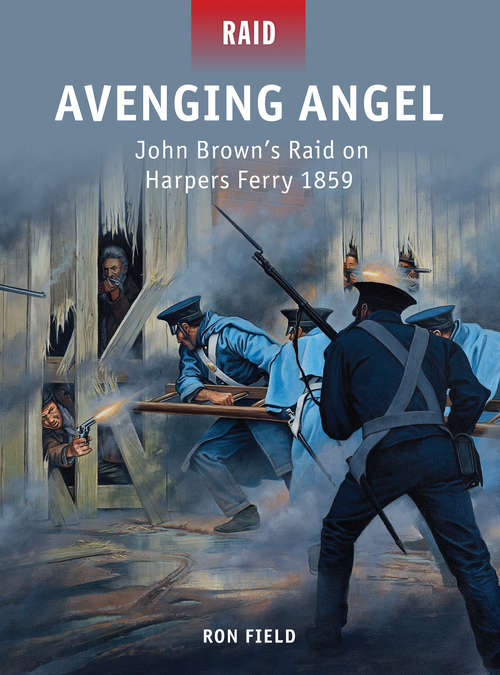 Book cover of Avenging Angel: John Brown’s Raid on Harpers Ferry 1859 (Raid #36)