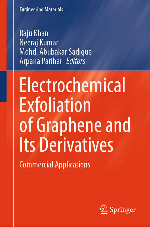 Book cover of Electrochemical Exfoliation of Graphene and Its Derivatives: Commercial Applications (2024) (Engineering Materials)