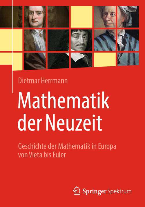 Book cover of Mathematik der Neuzeit: Geschichte der Mathematik in Europa von Vieta bis Euler (1. Aufl. 2022)