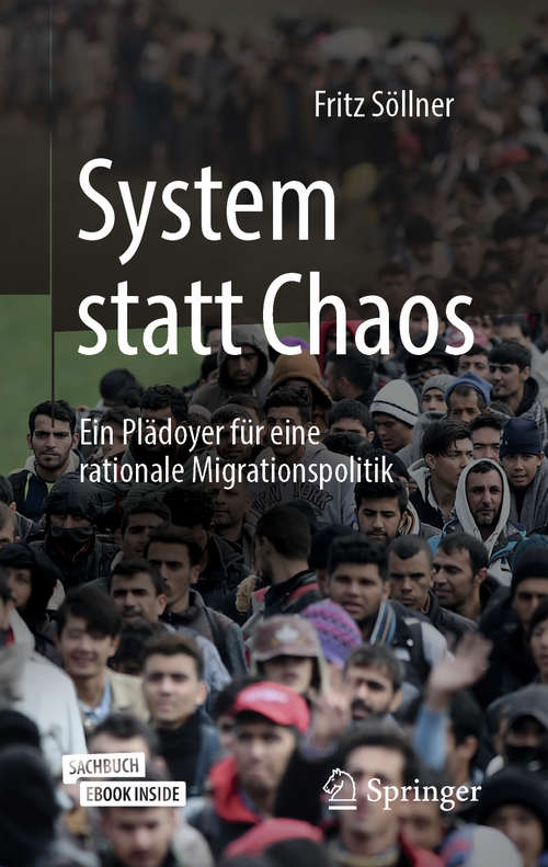 Book cover of System statt Chaos: Ein Plädoyer für eine rationale Migrationspolitik (1. Aufl. 2019)