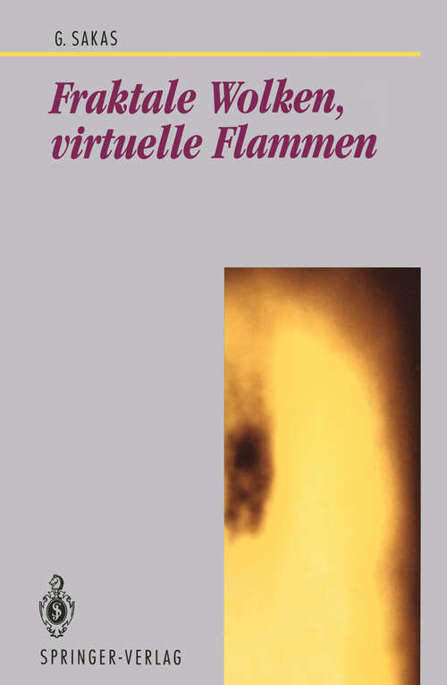 Book cover of Fraktale Wolken, virtuelle Flammen: Computer-Emulation und Visualisierung turbulenter Gasbewegung (1993) (Beiträge zur Graphischen Datenverarbeitung)