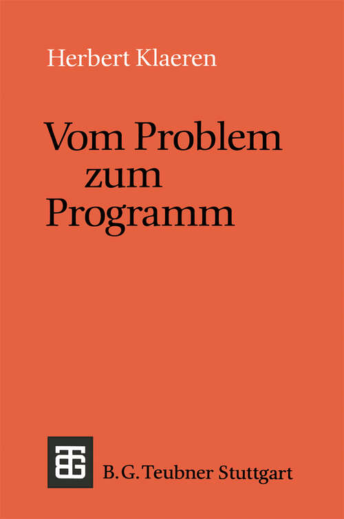 Book cover of Vom Problem zum Programm: Eine Einführung in die Informatik (2., neubearbeitete und erweiterte Aufl. 1991) (Leitfäden und Monographien der Informatik)