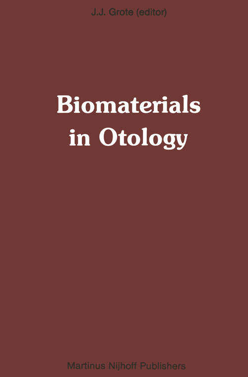 Book cover of Biomaterials in Otology: Proceedings of the First International Symposium ‘Biomaterials in Otology’, April 21–23, 1983, Leiden, The Netherlands (1984)