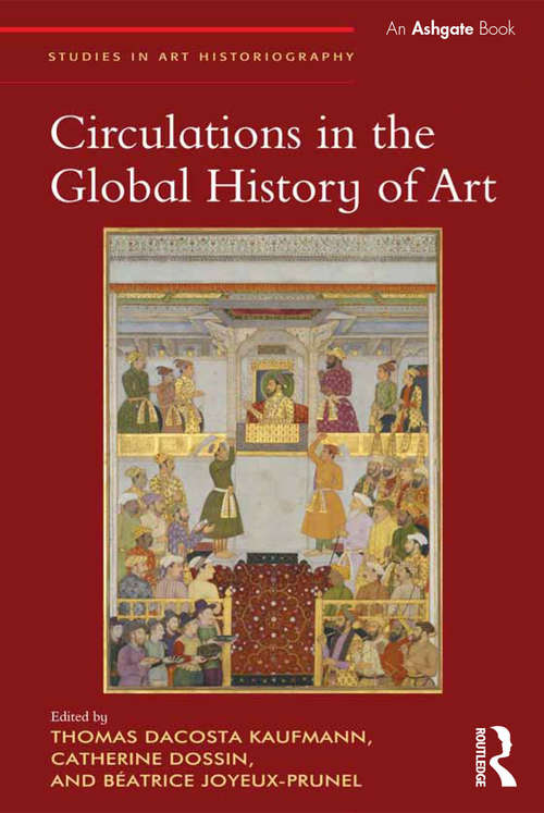 Book cover of Circulations in the Global History of Art (Studies in Art Historiography)