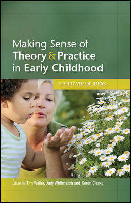 Book cover of Making Sense of Theory & Practice in Early Childhood: The Power Of Ideas (UK Higher Education OUP  Humanities & Social Sciences Education OUP)