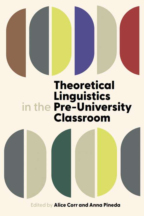 Book cover of Theoretical Linguistics in the Pre-University Classroom (Proceedings of the British Academy #257)