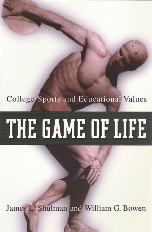 Book cover of The Game of Life: College Sports and Educational Values
