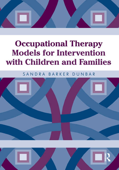 Book cover of Occupational Therapy Models for Intervention with Children and Families