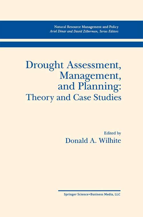 Book cover of Drought Assessment, Management, and Planning: Theory and Case Studies (1993) (Natural Resource Management and Policy #2)