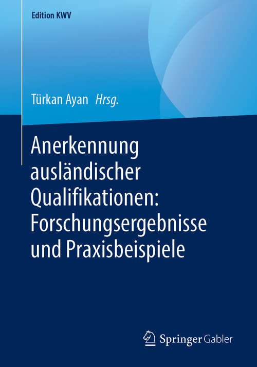 Book cover of Anerkennung ausländischer Qualifikationen: Forschungsergebnisse und Praxisbeispiele (1. Aufl. 2015) (Edition KWV)