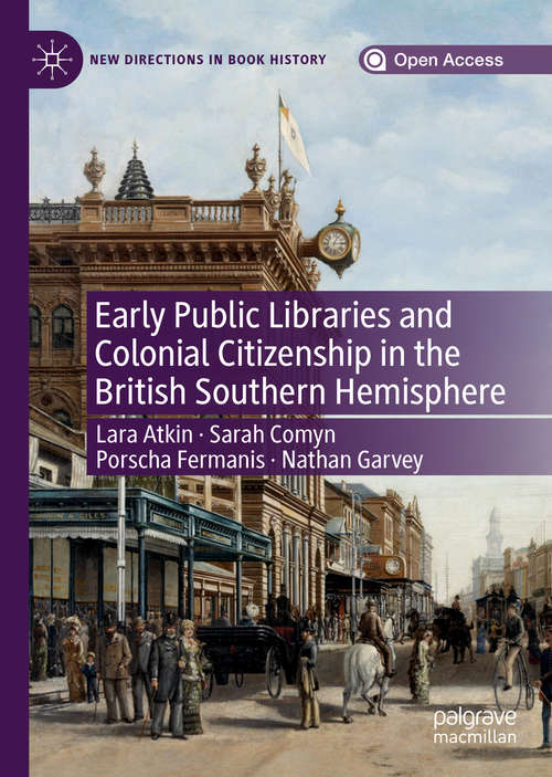 Book cover of Early Public Libraries and Colonial Citizenship in the British Southern Hemisphere (1st ed. 2019) (New Directions in Book History)
