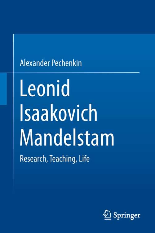 Book cover of Leonid Isaakovich Mandelstam: Research, Teaching, Life (2014)