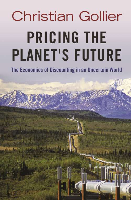 Book cover of Pricing the Planet's Future: The Economics of Discounting in an Uncertain World