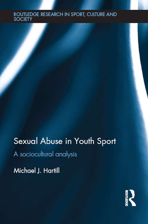 Book cover of Sexual Abuse in Youth Sport: A sociocultural analysis (Routledge Research in Sport, Culture and Society)