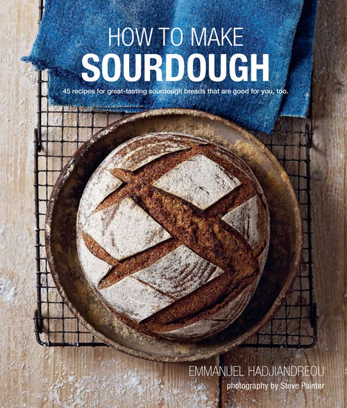 Book cover of How to Make Sourdough: 47 recipes for great-tasting sourdough breads that are good for you, too.