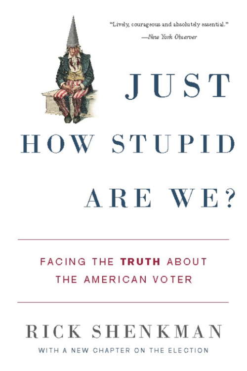 Book cover of Just How Stupid Are We?: Facing the Truth About the American Voter