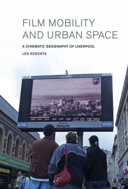 Book cover of Film, Mobility and Urban Space: A Cinematic Geography of Liverpool