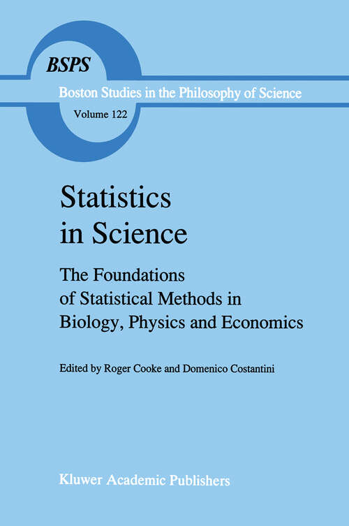 Book cover of Statistics in Science: The Foundations of Statistical Methods in Biology, Physics and Economics (1990) (Boston Studies in the Philosophy and History of Science #122)