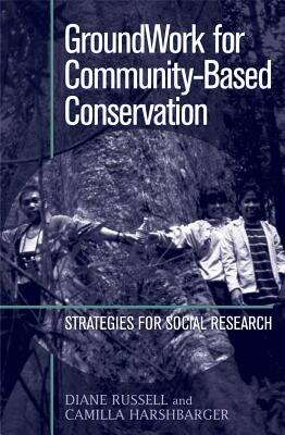 Book cover of Groundwork For Community-based Conservation: Strategies For Social Research