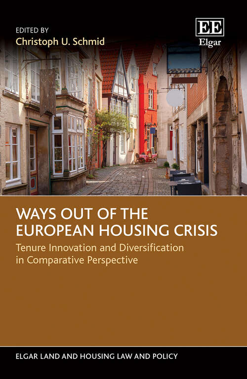 Book cover of Ways out of the European Housing Crisis: Tenure Innovation and Diversification in Comparative Perspective (Elgar Land and Housing Law and Policy series)