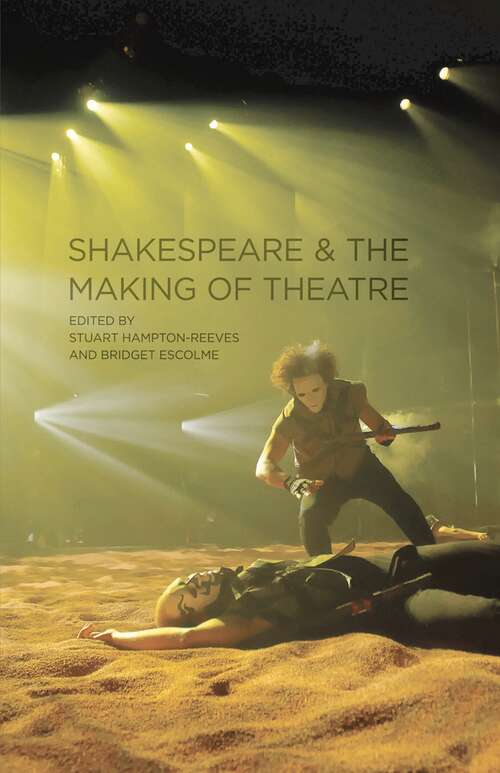 Book cover of Shakespeare and the Making of Theatre (2012)