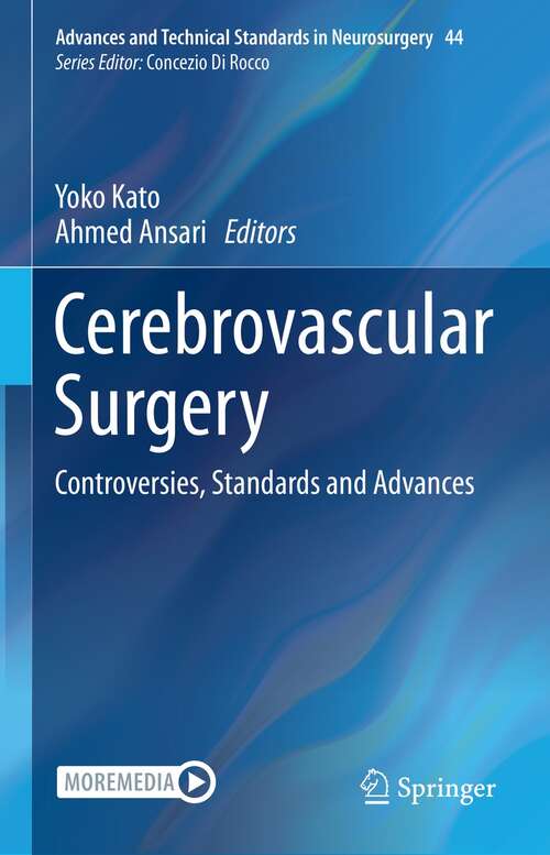 Book cover of Cerebrovascular Surgery: Controversies, Standards and Advances (1st ed. 2022) (Advances and Technical Standards in Neurosurgery #44)