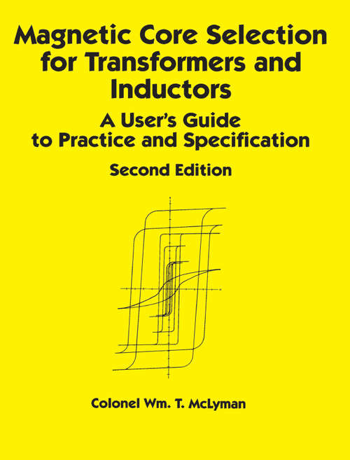 Book cover of Magnetic Core Selection for Transformers and Inductors: A User's Guide to Practice and Specifications, Second Edition (2) (Electrical and Computer Engineering)