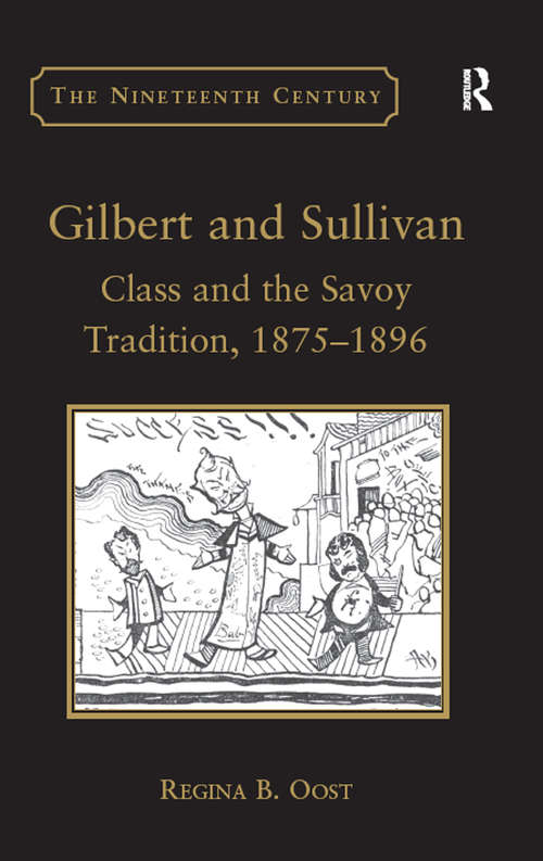 Book cover of Gilbert and Sullivan: Class and the Savoy Tradition, 1875-1896 (The Nineteenth Century Series)