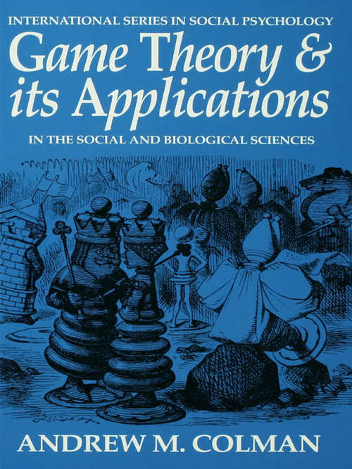 Book cover of Game Theory and its Applications: In the Social and Biological Sciences (2) (International Series In Social Psychology Ser.)