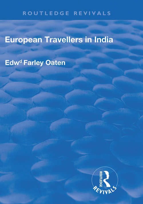 Book cover of European Travellers in India: During the Fifteenth, Sixteenth and Seventeenth Centuries; The Evidence Afforded by them with Respect to Indian Social Institutions and the Nature and Influence of Indian Governments (Routledge Revivals)