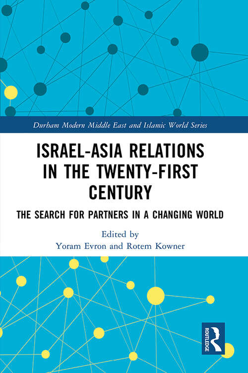 Book cover of Israel-Asia Relations in the Twenty-First Century: The Search for Partners in a Changing World (Durham Modern Middle East and Islamic World Series)