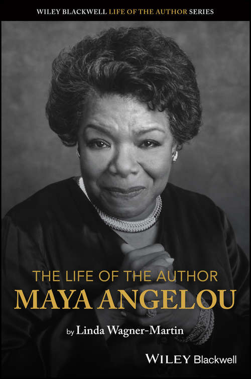 Book cover of The Life of the Author: Maya Angelou (The Life of the Author)