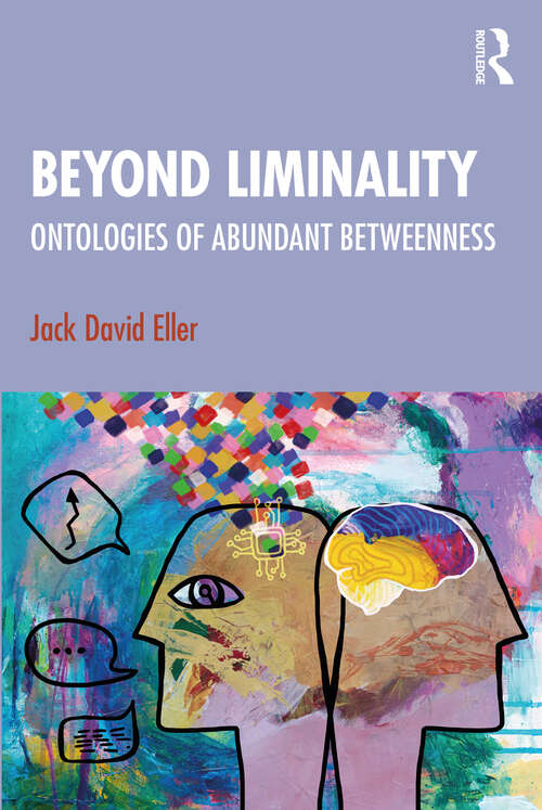 Book cover of Beyond Liminality: Ontologies of Abundant Betweenness