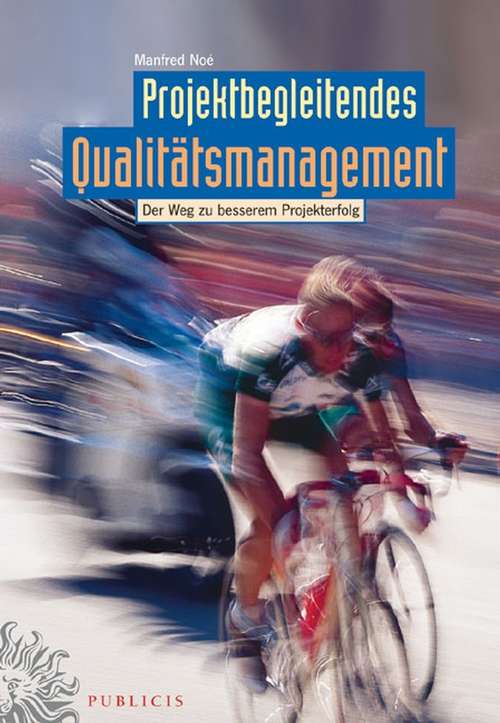 Book cover of Projektbegleitendes Qualitätsmanagement: Der Weg zu besserem Projekterfolg