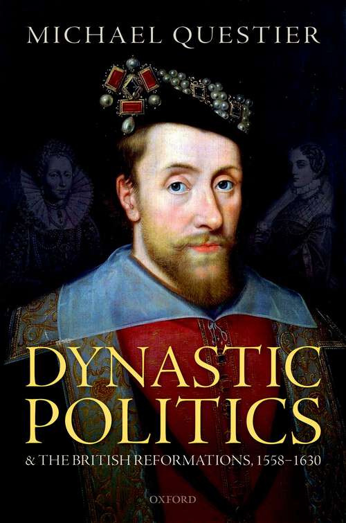 Book cover of Dynastic Politics and the British Reformations, 1558-1630