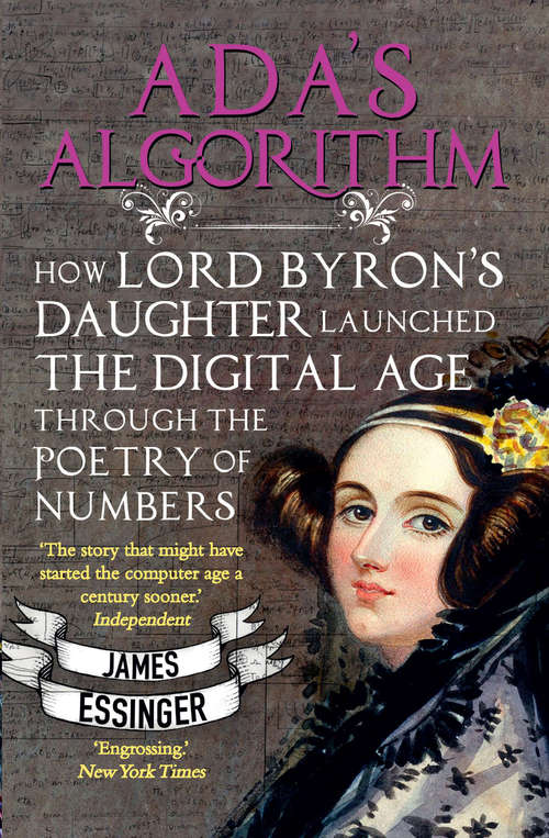 Book cover of Ada's Algorithm: How Lord Byron's Daughter Ada Lovelace Launched the Digital Age through the Poetry of Numbers