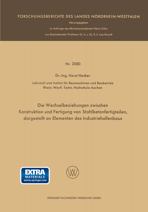 Book cover of Die Wechselbeziehungen zwischen Konstruktion und Fertigung von Stahlbetonfertigteilen, dargestellt an Elementen des Industriehallenbaus (Forschungsberichte des Landes Nordrhein-Westfalen)