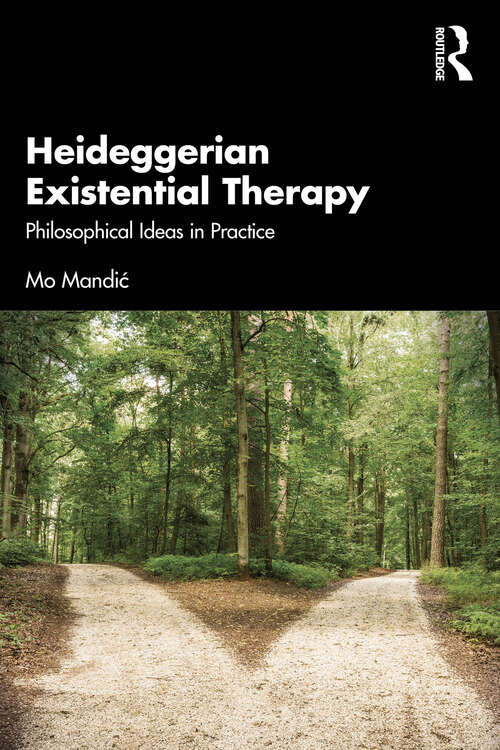 Book cover of Heideggerian Existential Therapy: Philosophical Ideas in Practice