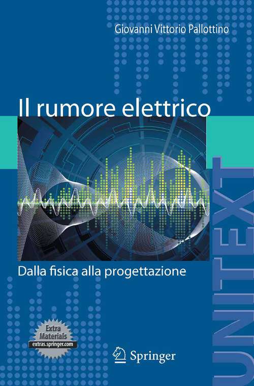 Book cover of Il rumore elettrico: Dalla fisica alla progettazione (2011) (UNITEXT)
