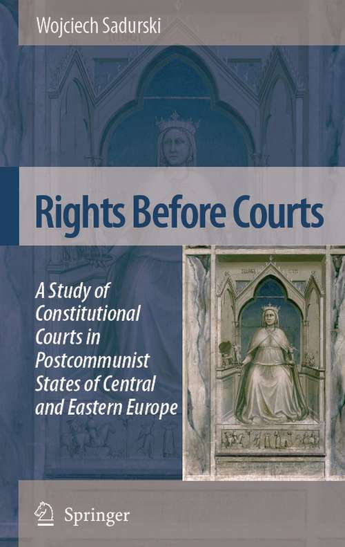 Book cover of Rights Before Courts: A Study of Constitutional Courts in Postcommunist States of Central and Eastern Europe (2005)