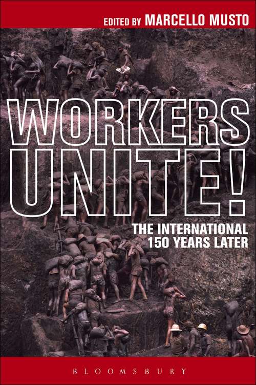 Book cover of Workers Unite!: The International 150 Years Later
